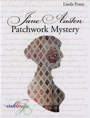Jane Austen Patchwork Mystery Quilt Book by Linda Franz of Inklingo | Quilt Pattern Instructions